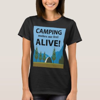 Camping Makes Me Feel Alive Camping