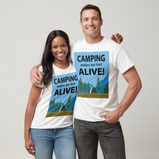 Camping Makes Me Feel Alive Camping