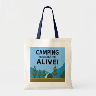 Camping Makes Me Feel Alive Camping