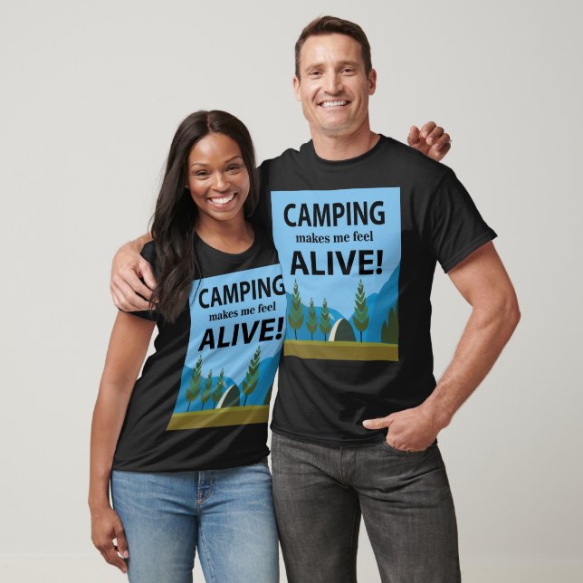 Camping Makes Me Feel Alive  T-Shirt (Unisex)