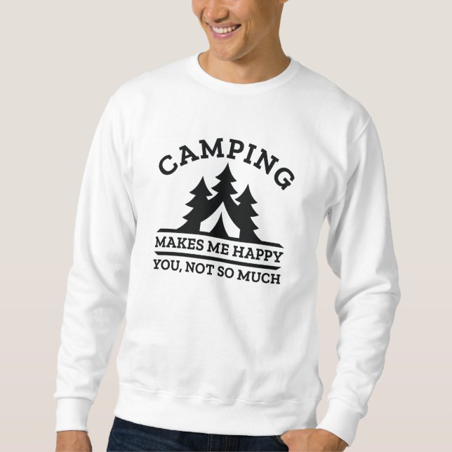 Camping Makes Me Happy Sweatshirt (Front)