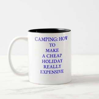 Camping making cheap holidays expensive funny Two-Tone coffee mug