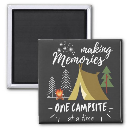 Camping Making Memories One Campsite At A Time Magnet
