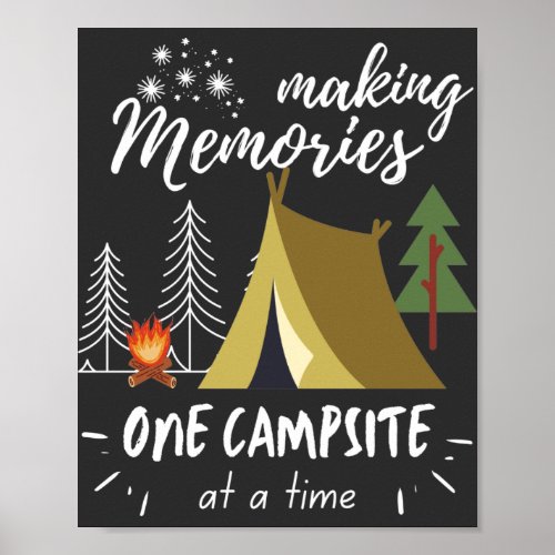 Camping Making Memories One Campsite At A Time Poster