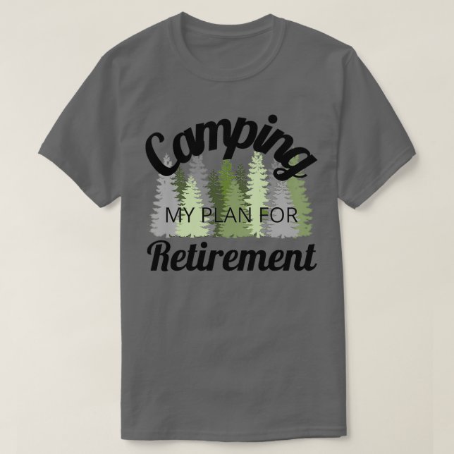 Camping my plan for retirement 2 T-Shirt (Design Front)