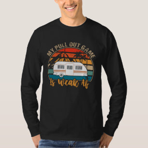 Camping My Pull Out Game Is Weak Af  Retro Tow Cam T-Shirt
