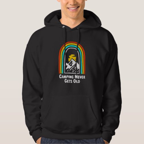 Camping Never Gets Old Camper Motivational Quote C Hoodie