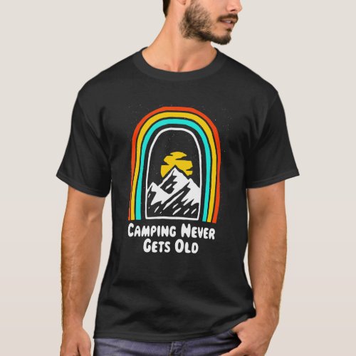Camping Never Gets Old Camper Motivational Quote C T_Shirt