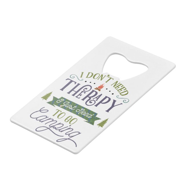 Camping Not Therapy Credit Card Bottle Opener (Front Angled)