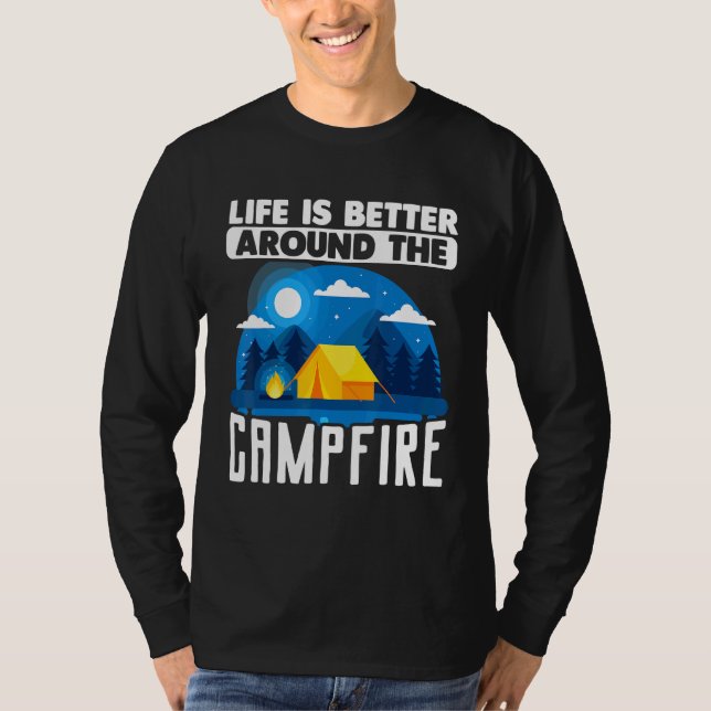 Camping Outdoor Tent Life Is Better Around The Cam T-Shirt (Front)