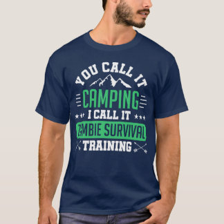 Camping Outr Camper Zombie Survivalraining friends T-Shirt