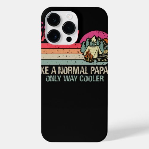 Camping Papaw Like A Normal Papaw Only Way Cooler iPhone 14 Pro Max Case