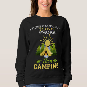 Camping  Product Nothing I Love S'more Than Campin Sweatshirt