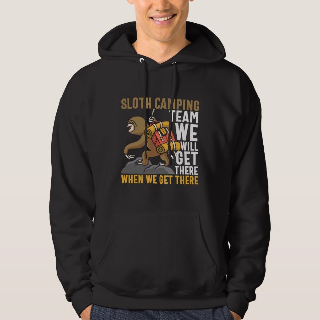 Camping Quote Sloth Camping Team We Will Get There Hoodie (Front)
