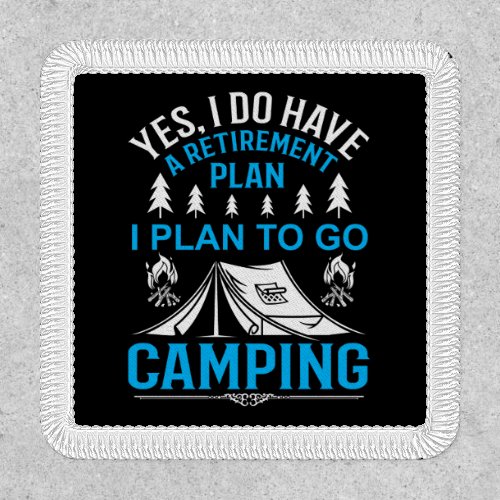 Camping Retirement Plan Funny Modern Tent Patch