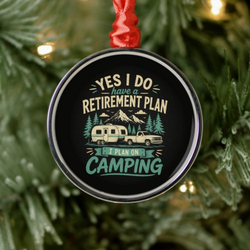 Camping Retirement Plan Metal Ornament