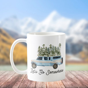 Camping Road Trip Quote Let's Go Somewhere Coffee Mug