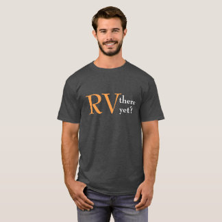 Camping "RV there yet" T-shirt