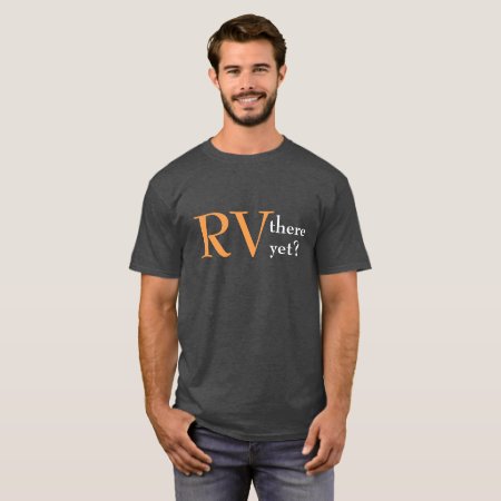 Camping "rv There Yet" T-shirt