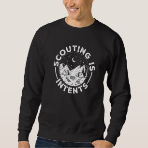 Camping Scout Outdoor Scouting Is Intents Sweatshirt