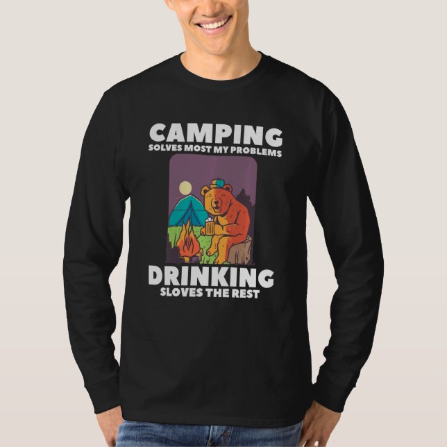 Camping Solves Most My Problems Drinking Solves Th T-Shirt (Front)