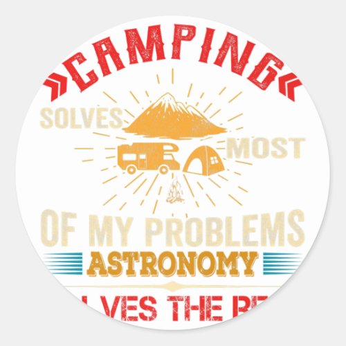 Camping Solves Most Of My Problems Astronomy Solve Classic Round Sticker