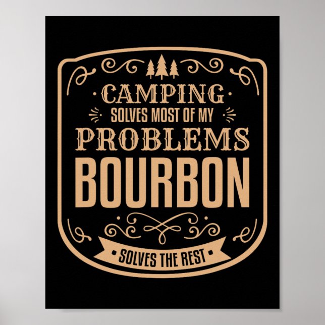 Camping Solves Most Of My Problems Bourbon Solves  Poster (Front)