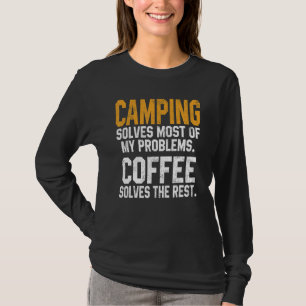 Camping Solves My Problems Coffee   Trip RV Vacati T-Shirt
