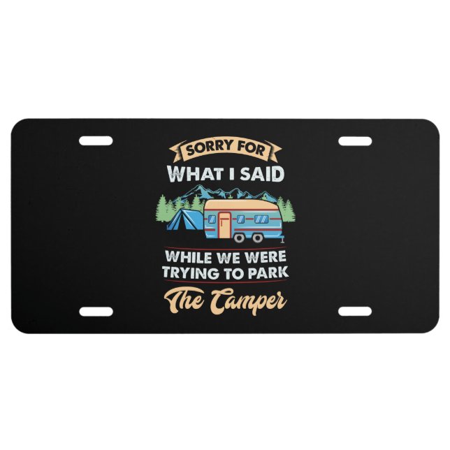 Camping - Sorry For What I Said License Plate (Front)