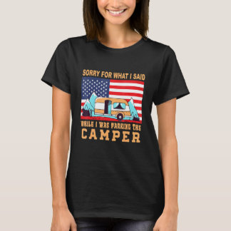 Camping Sorry For What I Said Parking The Camper T-Shirt