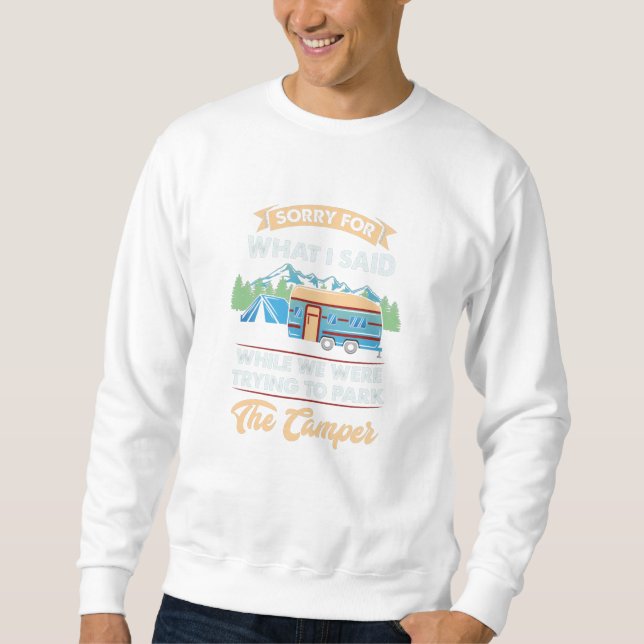 Camping -  Sorry For What I Said Sweatshirt (Front)