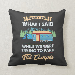 Camping - Sorry For What I Said Throw Pillow