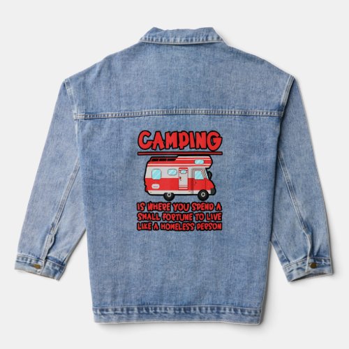 Camping Spend A Fortune To Live Like A Homeless Pe Denim Jacket