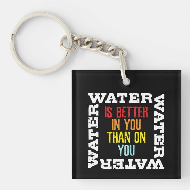 Camping Survival Quote Water Is Better In You Keychain (Front)