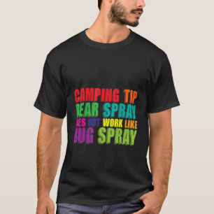 Camping Tip Bear Spray Does Not Work Like Bug Spr T-Shirt