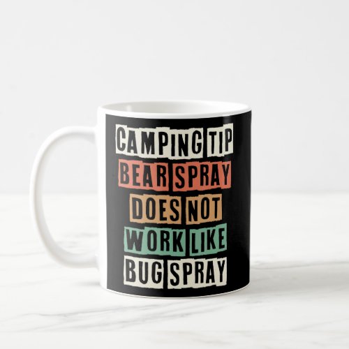 Camping Tip Bear Spray Does Not Work Like Bug Spra Coffee Mug