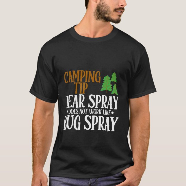 Camping Tip Bear Spray Does Not Work Like Bug Spra T-Shirt (Front)