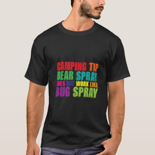 Camping Tip Bear Spray Does Not Work Like Bug Spra T_Shirt