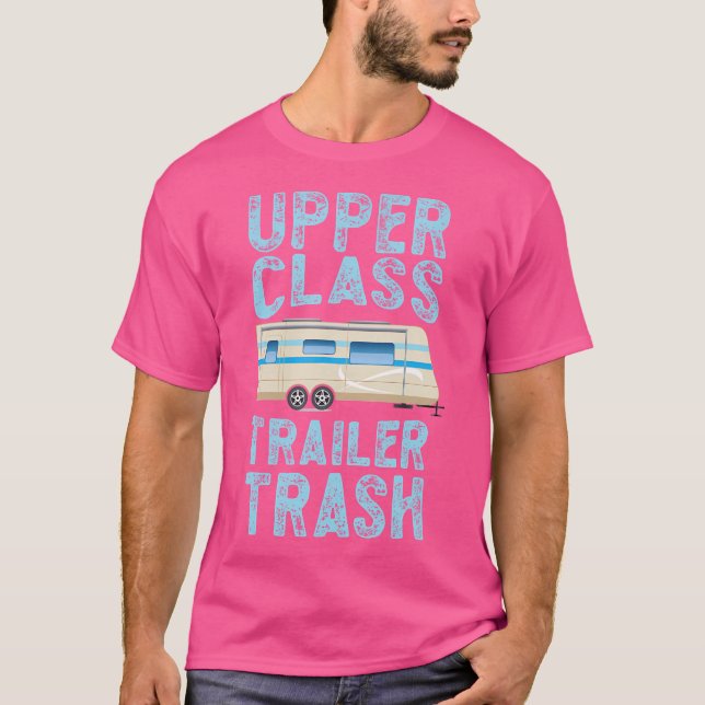 Camping Upper Class Trailer Trash T-Shirt (Front)