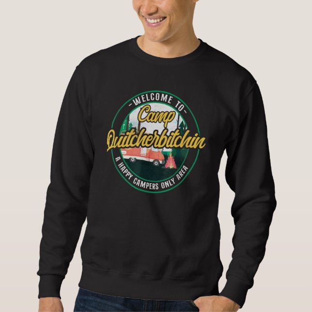 Camping Welcome To Camp Quitcherbitchin Motorhome  Sweatshirt (Front)