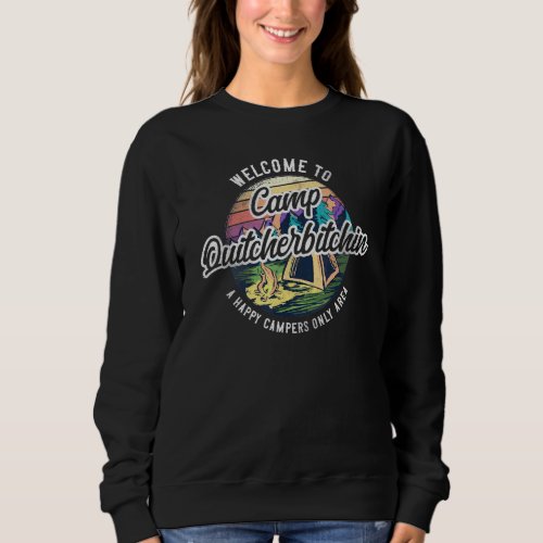 Camping Welcome To Camp Quitcherbitchin Tent Sweatshirt