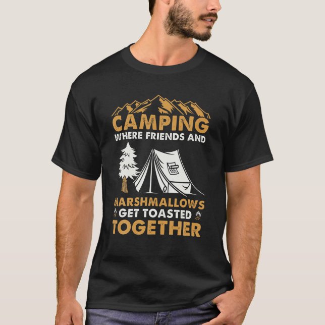 Camping Where Friends And Marshmallows Get Toasted T-Shirt (Front)
