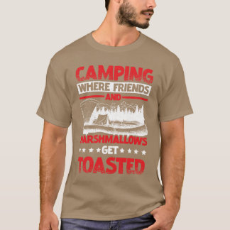 Camping Where Friends and Marshmallowsoast T-Shirt