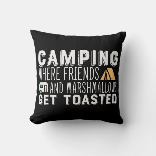 Camping Where Friends Get Toasted Funny Throw Pillow