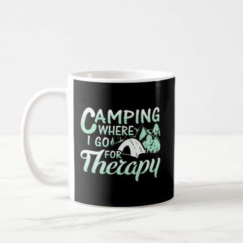 Camping Where I Go For Therapy Gifts For A Mountai Coffee Mug