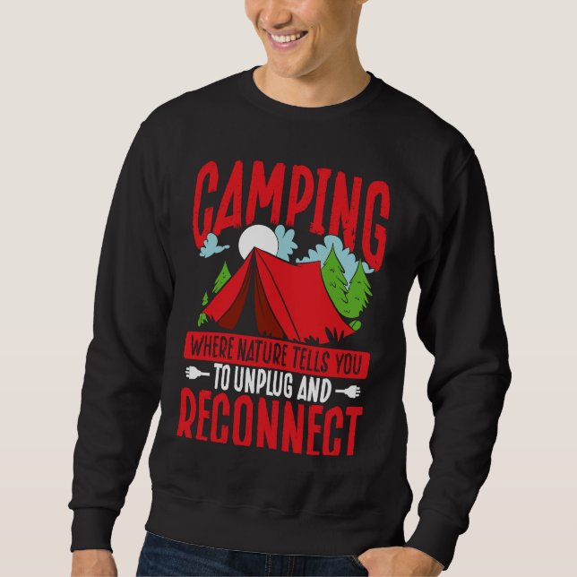 Camping Where Nature Tells You To Unplug And Recon Sweatshirt (Front)