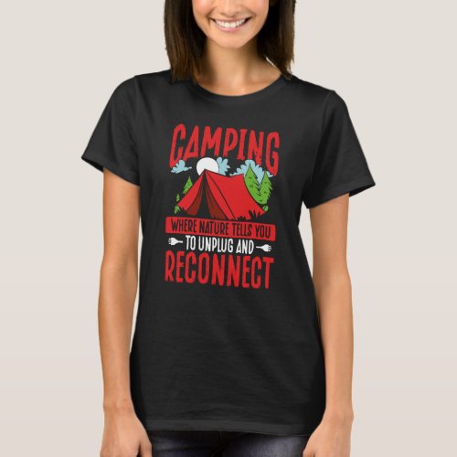 Camping Where Nature Tells You To Unplug And Recon T_Shirt