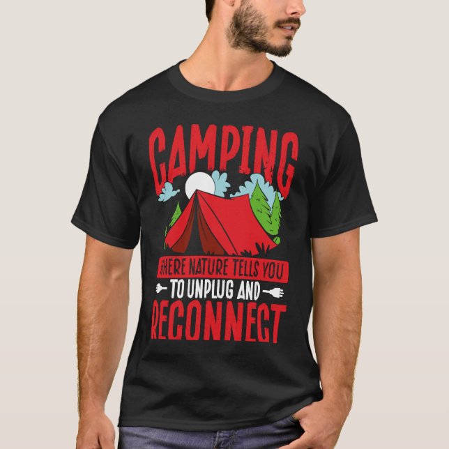 Camping Where Nature Tells You To Unplug And Recon T-Shirt (Front)