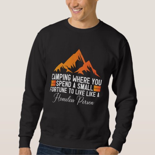 Camping Where You Spend A Small Fortune Sign Campi Sweatshirt