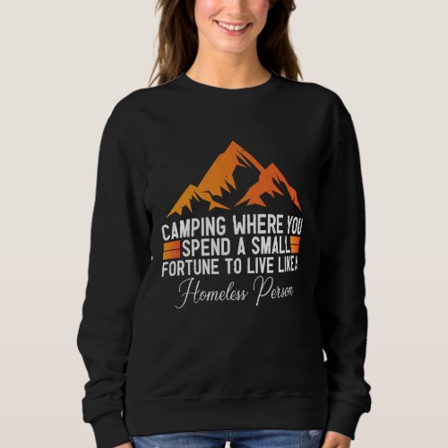 Camping Where You Spend A Small Fortune Sign Campi Sweatshirt